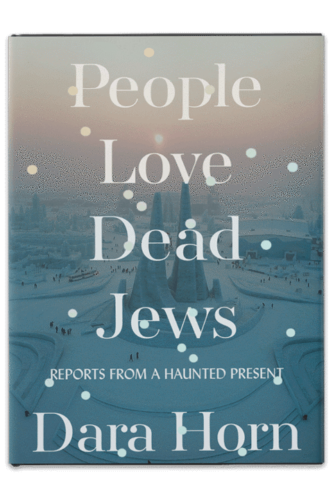 Cover for the book People Love Dead Jews by Dara Horn